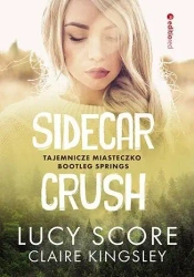 Sidecar Crush. Tajemnicze miasteczko... - Claire Kingsley, Lucy Score