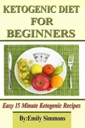 Ketogenic Diet for Beginners - Emily Simmons