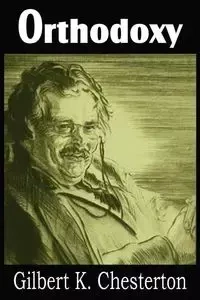 Orthodoxy - Chesterton G. K.