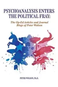 Psychoanalysis Enters the Political Fray - Peter Wolson