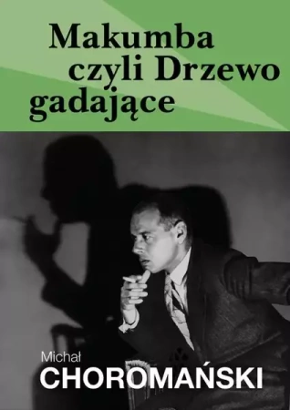 eBook Makumba czyli Drzewo gadające - Michał Choromański epub mobi