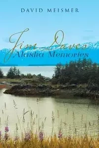 Jim Daves Alaska Memories - David Meismer