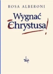 Wygnać Chrystusa TW - Rosa Alberoni