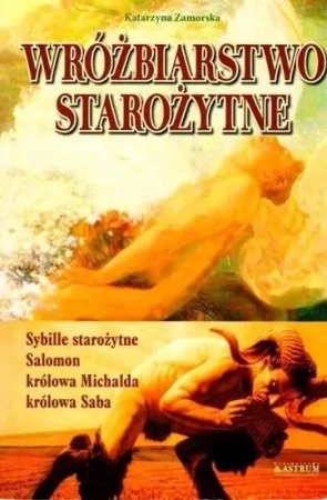 Wróżbiarstwo starożytne - Katarzyna Zamorska