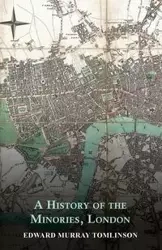 A History of the Minories, London - Edward Murray Tomlinson