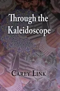 Through the Kaleidoscope - Carey Link