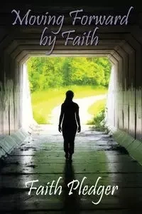 Moving Forward by Faith - Faith Pledger