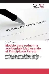 Modelo para reducir la accidentabilidad usando el Principio de Pareto - Carlos Rodríguez