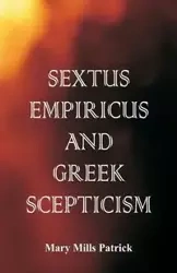 Sextus Empiricus and Greek Scepticism - Patrick Mary Mills