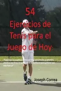 54 Ejercicios de Tenis para el juego de hoy - Joseph Correa