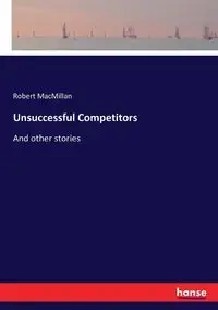 Unsuccessful Competitors - Robert MacMillan
