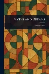 Myths and Dreams - Edward Clodd