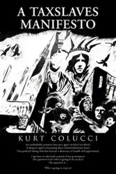 A Taxslaves Manifesto - Kurt Colucci