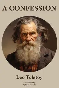 A Confession | Leo Tolstoy - Leo Tolstoy