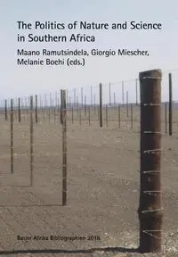 The Politics of Nature and Science in Southern Africa - Ramutsindela Maano