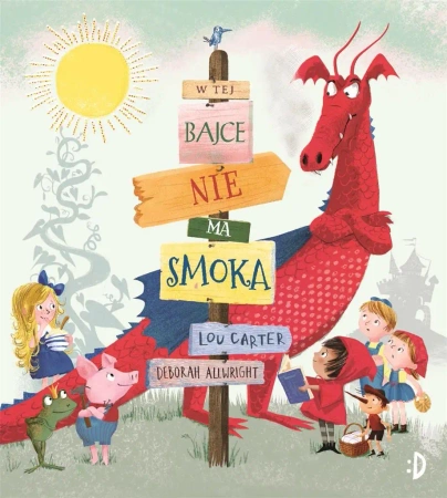 W tej bajce nie ma smoka - Lou Carter, Deborah Allwright