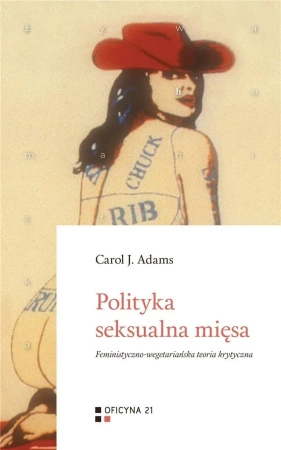 Polityka seksualna mięsa - Carol J. Adams