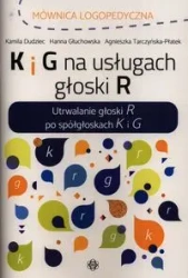 K i G na usługach głoski R - Kamila Dudziec, Hanna Głuchowska, Agnieszka Tarcz