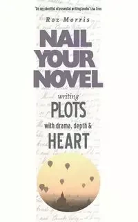 Writing Plots With Drama, Depth & Heart - Morris Roz