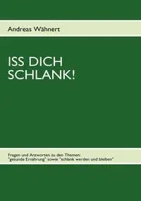 Iss Dich schlank! - Andreas Wähnert