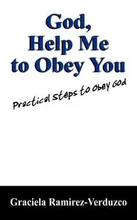 God, Help Me to Obey You - Graciela Ramirez Verduzco