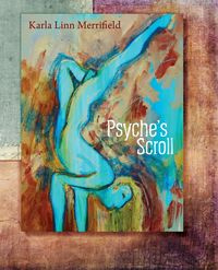Psyche's Scroll - Karla Linn Merrifield