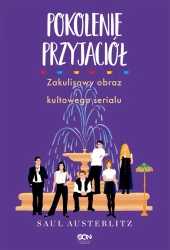 eBook Pokolenie Przyjaciół. Zakulisowy obraz kultowego serialu - Saul Austerlitz epub mobi