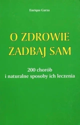 O zdrowie zadbaj sam - Enrique Garza