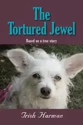 The Tortured Jewel - Trish Harman