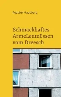 Schmackhaftes ArmeLeuteEssen vom Dreesch - Hautberg Mutter