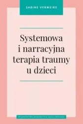 Systemowa i narracyjna terapia traumy u dzieci - Sabine Vermeire