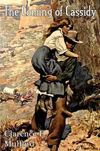 The Coming of Cassidy - Mulford Clarence E.