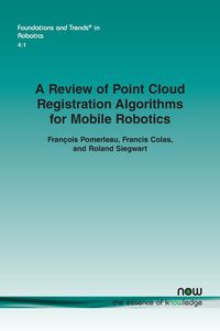 A Review of Point Cloud Registration Algorithms for Mobile Robotics - Pomerleau François