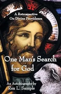 One Man's Search for God - Rex L. Sample