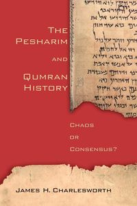 The Pesharim and Qumran History - Charlesworth James H.