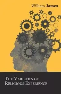 The Varieties of Religious Experience - James William