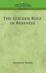 The Golden Rule in Business - Arthur Nash