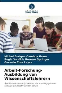 Arbeit-Forschung-Ausbildung von Wissenschaftslehrern - Michel Enrique Gamboa Graus