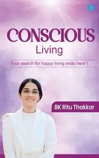 Conscious Living - Thakkar BK  Ritu