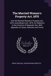 The Married Women's Property Act, 1870 - Britain Great