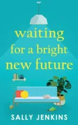 Waiting for a Bright New Future - Sally Jenkins