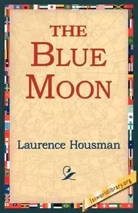 The Blue Moon - Laurence Housman
