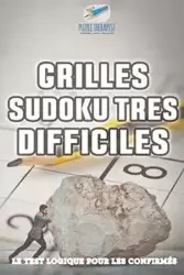 Grilles Sudoku très difficiles | Le test logique pour les confirmés - Puzzle Therapist