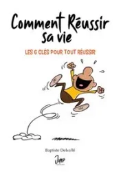 Comment réussir sa vie - Delvallé Baptiste
