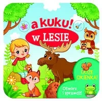 A kuku! W lesie. Otwórz i sprawdź! - Sieńko-Holewa Izabella