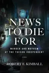 News To Die For - Robert E. Kimball