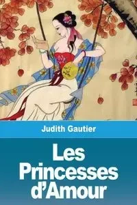 Les Princesses d'Amour - Judith Gautier