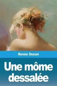 Une môme dessalée - Dunan Renée