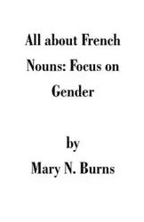 All about French Nouns - Mary Burns
