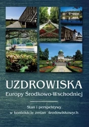 eBook Uzdrowiska Europy Środkowo-Wschodniej. Stan i perspektywy w kontekście zmian środowiskowych - Iwona Jażewicz
